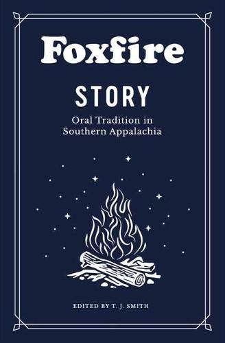 Foxfire Story: Oral Tradition in Southern Appalachia  by Foxfire Fund Inc at Abbey's Bookshop, 
