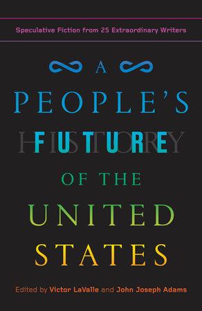 Peoples Future of the United States: Speculative Fiction from 25 Extraordinary W  by Victor LaValle at Abbey's Bookshop, 