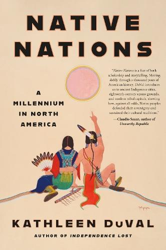 Native Nations: A Millennium in North America  by Kathleen DuVal at Abbey's Bookshop, 