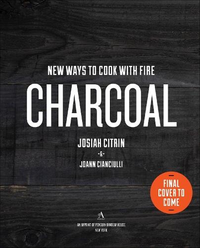 Charcoal: New Ways to Cook With Fire  by Josiah Citrin at Abbey's Bookshop, 