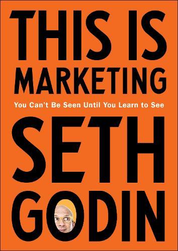 This Is Marketing: You Can't Be Seen Until You Learn to See  by Seth Godin at Abbey's Bookshop, 