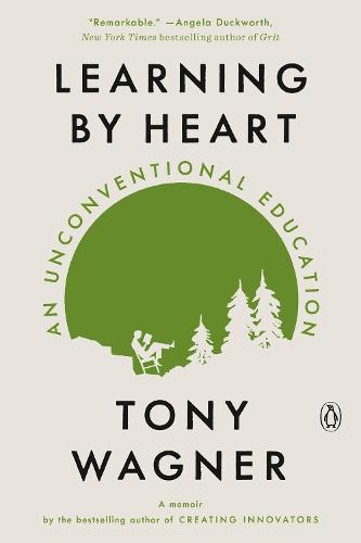 Learning by Heart: An Unconventional Education  by Tony Wagner at Abbey's Bookshop, 