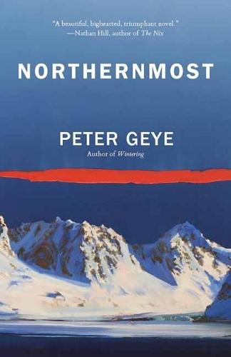 Northernmost: A Novel  by Peter Geye at Abbey's Bookshop, 