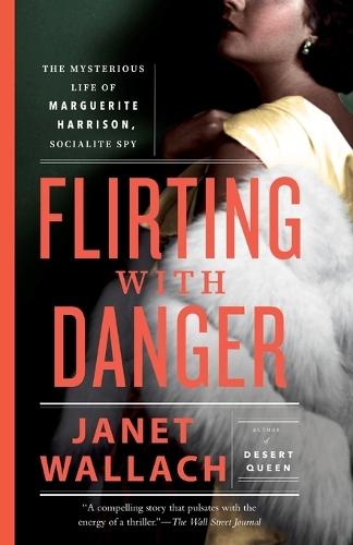 Flirting with Danger: The Mysterious Life of Marguerite Harrison, Socialite Spy  by Janet Wallach at Abbey's Bookshop, 