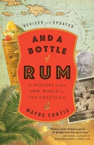 And a Bottle of Rum: A History of the New World in Ten Cocktails  by Wayne Curtis at Abbey's Bookshop, 