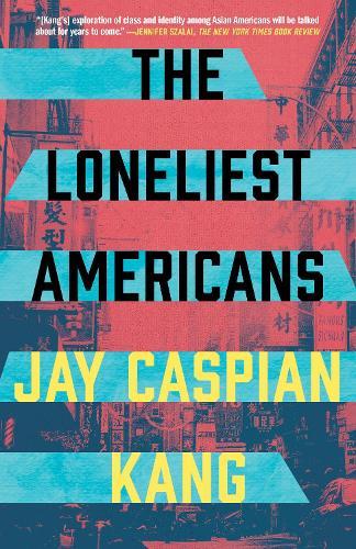 The Loneliest Americans  by Jay Caspian Kang at Abbey's Bookshop, 