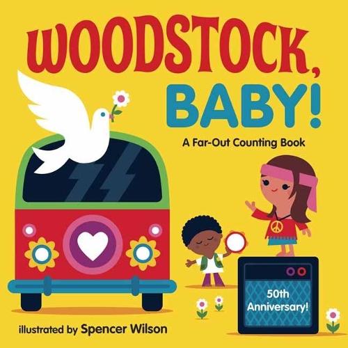 Woodstock, Baby!: A Far-Out Counting Book  by Spencer Wilson at Abbey's Bookshop, 