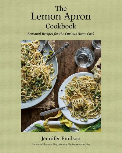 The Lemon Apron Cookbook: Seasonal Recipes for the Curious Home Cook  by Jennifer Emilson at Abbey's Bookshop, 