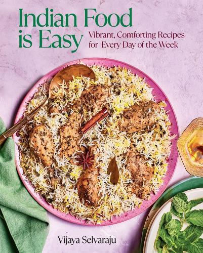 Indian Food Is Easy: Vibrant, Comforting Recipes for Every Day of the Week  by Vijaya Selvaraju at Abbey's Bookshop, 