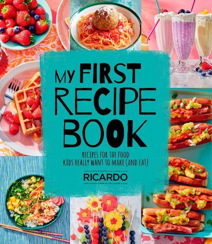 My First Recipe Book: Recipes for the Food Kids Really Want to Make (and Eat)  by Ricardo Larrivee at Abbey's Bookshop, 