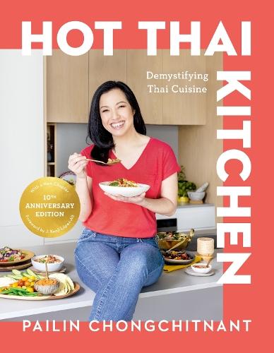Hot Thai Kitchen: The 10th Anniversary Edition: Demystifying Thai Cuisine: A Cookbook  by Pailin Chongchitnant at Abbey's Bookshop, 