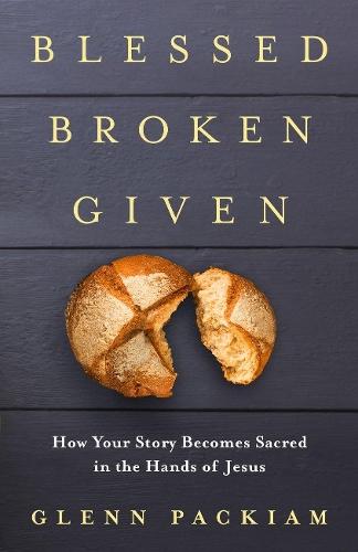 Blessed Broken Given  by Glenn Packiam at Abbey's Bookshop, 