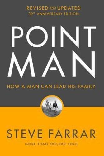 Point Man, Revised and Updated 30th Anniversary Edition: How a Man Can Lead His Family  by Steve Farrar at Abbey's Bookshop, 