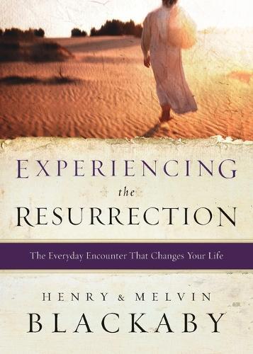Experiencing the Resurrection: The Everyday Encounter That Changes Your Life  by Henry Blackaby at Abbey's Bookshop, 