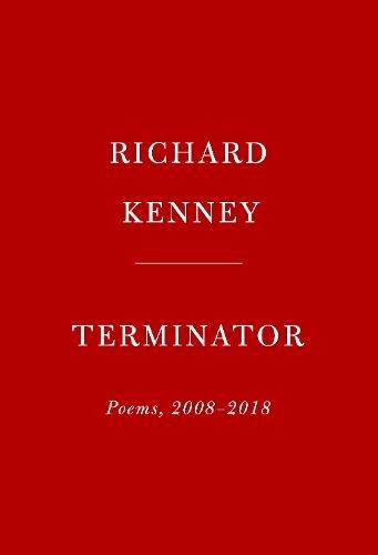 Terminator: Poems, 2008-2018  by Richard Kenney at Abbey's Bookshop, 