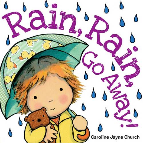 Rain, Rain, Go Away  by Caroline,Jayne Church at Abbey's Bookshop, 