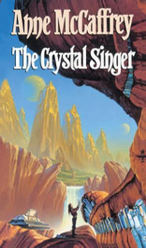 The Crystal Singer: (The Crystal Singer:I): a mesmerising epic fantasy from one of the most influential fantasy and SF novelists of her generation  by Anne McCaffrey at Abbey's Bookshop, 