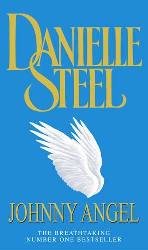 Johnny Angel: A breathtaking story of loving and letting go, mixed blessings and second chances from the bestselling Danielle Steel  by Danielle Steel at Abbey's Bookshop, 