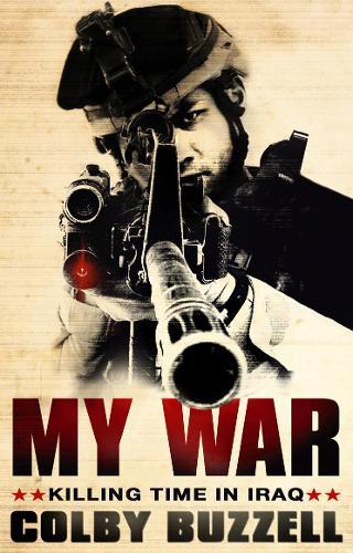 My War: Killing Time in Iraq  by Colby Buzzell at Abbey's Bookshop, 