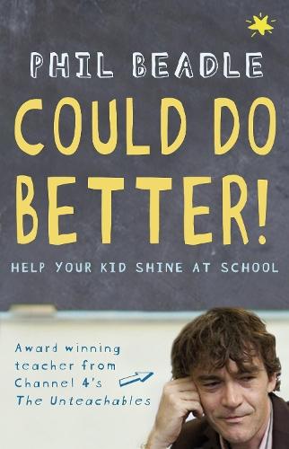Could Do Better!: Help Your Kid Shine At School  by Phil Beadle at Abbey's Bookshop, 