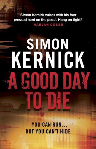 A Good Day to Die: (Dennis Milne: book 2): the gut-punch of a thriller from bestselling author Simon Kernick that you won’t be able put down  by Simon Kernick at Abbey's Bookshop, 