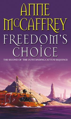 Freedom's Choice: (The Catteni Sequence: 2): a masterful display of storytelling and worldbuilding from one of the most influential SFF writers of all time…  by Anne McCaffrey at Abbey's Bookshop, 