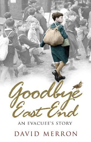 Goodbye East End: An Evacuee's Story  by David Merron at Abbey's Bookshop, 