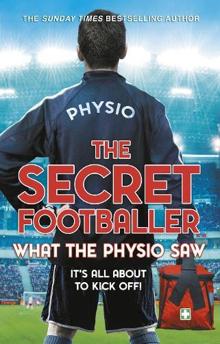 The Secret Footballer: What the Physio Saw...  by The Secret Footballer at Abbey's Bookshop, 