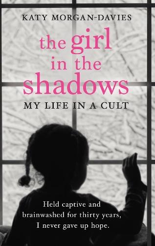 The Girl in the Shadows: My Life in a Cult  by Katy Morgan-Davies at Abbey's Bookshop, 