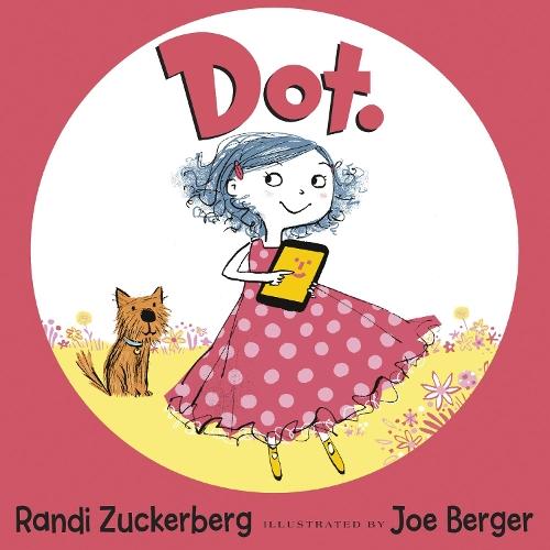Dot.  by Randi Zuckerberg at Abbey's Bookshop, 