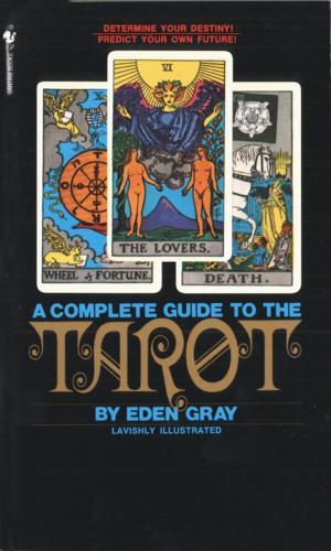 The Complete Guide to the Tarot: Determine Your Destiny! Predict Your Own Future!  by Eden Gray at Abbey's Bookshop, 