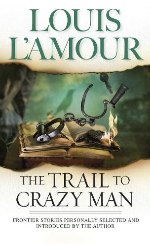 The Trail to Crazy Man: Stories  by Louis L'Amour at Abbey's Bookshop, 