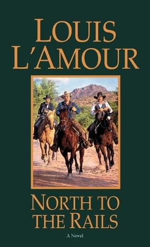 North to the Rails: A Novel  by Louis L'Amour at Abbey's Bookshop, 
