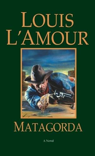 Matagorda: A Novel  by Louis L'Amour at Abbey's Bookshop, 