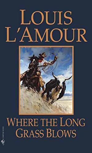 Where the Long Grass Blows: A Novel  by Louis L'Amour at Abbey's Bookshop, 