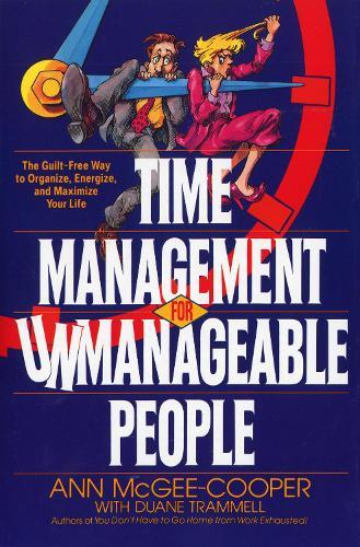 Time Management for Unmanageable People: The Guilt-Free Way to Organize, Energize, and Maximize Your Life  by Ann McGee-Cooper at Abbey's Bookshop, 