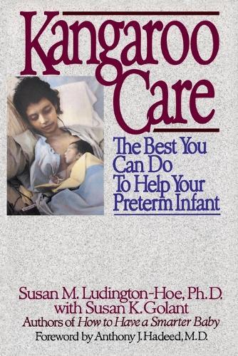 Kangaroo Care: The Best You Can Do to Help Your Preterm Infant  by Susan Ludington-Hoe at Abbey's Bookshop, 