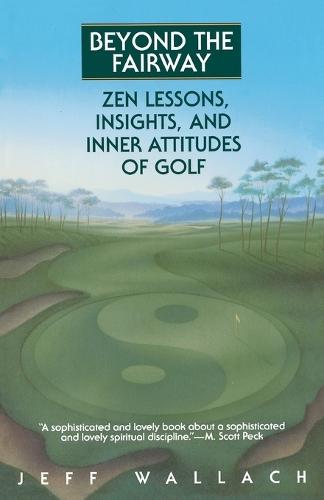 Beyond the Fairway: Zen Lessons, Insights, and Inner Attitudes of Golf  by Jeff Wallach at Abbey's Bookshop, 