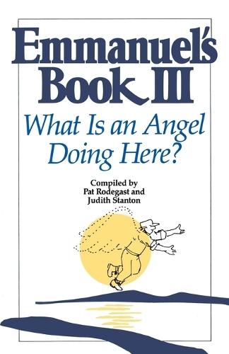 Emmanuel's Book III: What Is an Angel Doing Here?  by Pat Rodegast at Abbey's Bookshop, 