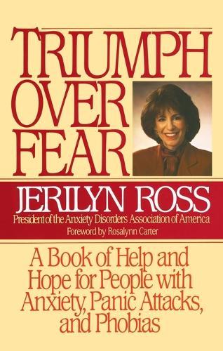 Triumph Over Fear: A Book of Help and Hope for People with Anxiety, Panic Attacks, and Phobias  by Jerilyn Ross at Abbey's Bookshop, 