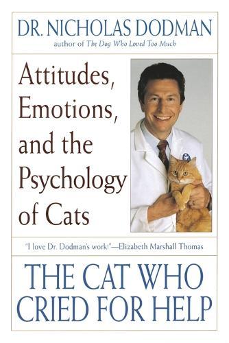 The Cat Who Cried for Help: Attitudes, Emotions, and the Psychology of Cats  by Nicholas Dodman at Abbey's Bookshop, 