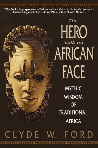 The Hero With An African Face: Mythic Wisdom of Traditional Africa  by Clyde W. Ford at Abbey's Bookshop, 