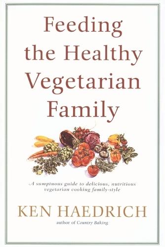 Feeding the Healthy Vegetarian Family: A Cookbook  by Ken Haedrich at Abbey's Bookshop, 