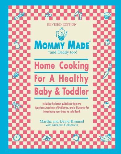 Mommy Made and Daddy Too! (Revised): Home Cooking for a Healthy Baby & Toddler: A Cookbook  by Martha Kimmel at Abbey's Bookshop, 