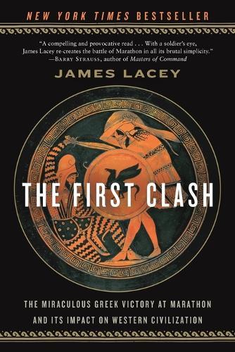 The First Clash: The Miraculous Greek Victory at Marathon and its Impact on Western Civilization  by Jim Lacey at Abbey's Bookshop, 