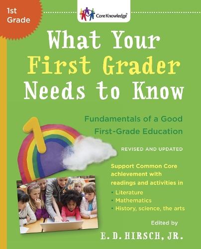 What Your First Grader Needs to Know (Revised and Updated): Fundamentals of a Good First-Grade Education  by E.D. Hirsch, Jr. at Abbey's Bookshop, 