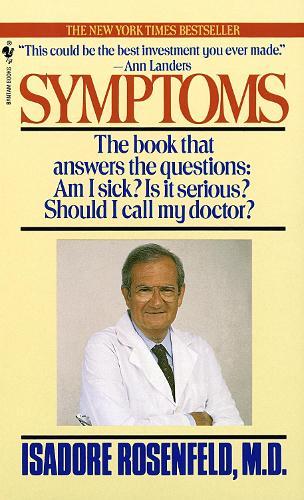 Symptoms: The Book That Answers The Questions: Am I Sick? Is It Serious? Should I Call My Doctor?  by Isadore Rosenfeld, M.D. at Abbey's Bookshop, 