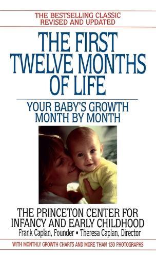 The First Twelve Months of Life: Your Baby's Growth Month by Month  by Frank Caplan at Abbey's Bookshop, 