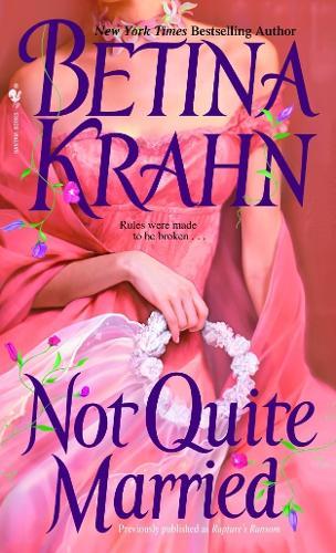 Not Quite Married: A Novel  by Betina Krahn at Abbey's Bookshop, 