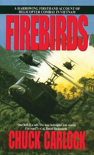 Firebirds: A Harrowing Firsthand Account of Helicopter Combat in Vietnam  by Chuck Carlock at Abbey's Bookshop, 